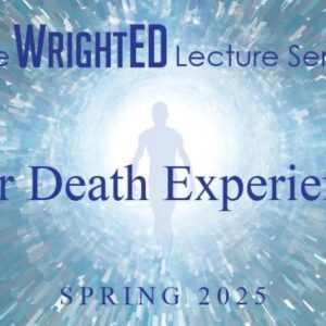 WrightED Lecture Series Near Death Experiences poster